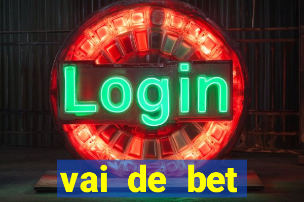 vai de bet esportes da sorte